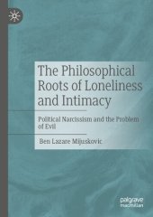 book The Philosophical Roots of Loneliness and Intimacy: Political Narcissism and the Problem of Evil