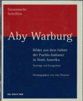 book Bilder aus dem Gebiet der Pueblo-Indianer in Nord-Amerika Vorträge und Fotografien (Gesammelte Schriften, Studienausgabe, Dritte Abteilung, Band 111.2)