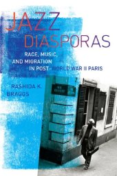 book Jazz Diasporas: Race, Music, and Migration in Post-World War II Paris