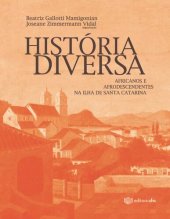 book História diversa: africanos e afrodescendentes na Ilha de Santa Catarina