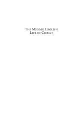 book The Middle English Life of Christ: Academic Discourse, Translation, and Vernacular Theology