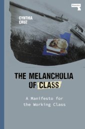 book The Melancholia of Class: A Manifesto for the Working Class