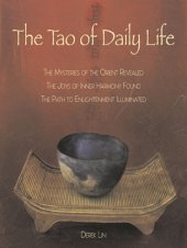 book The Tao of Daily Life: The Mysteries of the Orient Revealed the Joys of Inner Harmony Found the Path to Enlightenment Illuminated