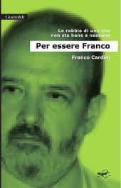 book Per essere Franco. Le rabbie di uno che non sta bene a nessuno