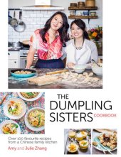 book The Dumpling Sisters Cookbook: Over 100 Favourite Recipes From A Chinese Family Kitchen