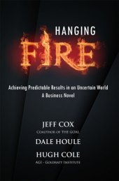book Hanging Fire: Achieving Predictable Results in an Uncertain World