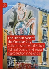 book The Hidden Side of the Creative City: Culture Instrumentalization, Political Control and Social Reproduction in Valencia