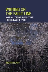 book Writing on the Fault Line: Haitian Literature and the Earthquake of 2010