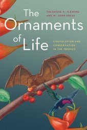 book The Ornaments of Life: Coevolution and Conservation in the Tropics