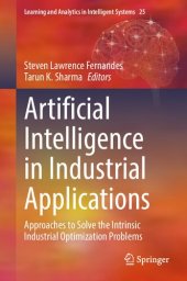 book Artificial Intelligence in Industrial Applications: Approaches to Solve the Intrinsic Industrial Optimization Problems