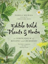 book Edible Wild Plants & Herbs: A Compendium of Recipes and Remedies