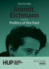 book Arendt, Eichmann And The Politics Of The Past