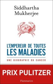 book L'empereur de toutes les maladies. Une biographie du cancer