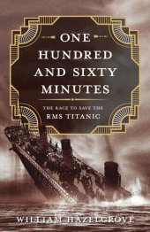 book One Hundred and Sixty Minutes - The Race to Save the RMS Titanic