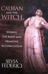 book Caliban and the Witch: Women, the Body and Primitive Accumulation