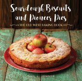 book Sourdough Biscuits and Pioneer Pies: The Old West Baking Book