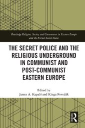 book The Secret Police and the Religious Underground in Communist and Post-Communist Eastern Europe