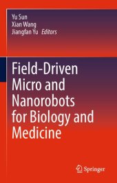 book Field-Driven Micro and Nanorobots for Biology and Medicine