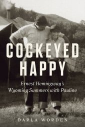 book Cockeyed Happy - Ernest Hemingway's Wyoming Summers with Pauline