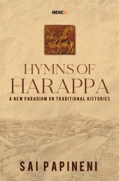 book Hymns of Harappa : A New Paradigm on Traditional Histories