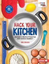 book Hack Your Kitchen: Discover a World of Food Fun with Science Buddies