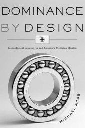 book Dominance by Design: Technological Imperatives and America's Civilizing Mission