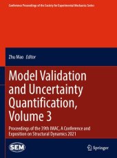 book Model Validation and Uncertainty Quantification, Volume 3: Proceedings of the 39th IMAC, A Conference and Exposition on Structural Dynamics 2021