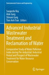 book Advanced Industrial Wastewater Treatment and Reclamation of Water: Comparative Study of Water Pollution Index during Pre-industrial, Industrial Period and Prospect of Wastewater Treatment for Water Resource Conservation