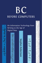 book B C, Before Computers: On Information Technology from Writing to the Age of Digital Data