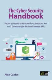 book The Cyber Security Handbook - Prepare for, Respond to and Recover from Cyber Attacks