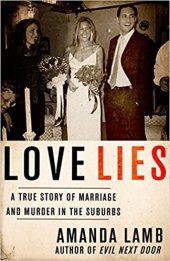 book Love Lies: A True Story of Marriage and Murder in the Suburbs