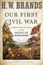 book Our First Civil War - Patriots and Loyalists in the American Revolution