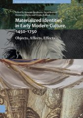 book Materialized Identities in Early Modern Culture, 1450–1750: Objects, Affects, Effects