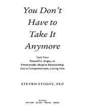 book You Don't Have to Take it Anymore: Turn Your Resentful, Angry, or Emotionally Abusive Relationship into a Compassionate, Loving One