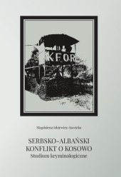 book Serbsko-albański konflikt o Kosowo: studium kryminologiczne = Srpsko-albanski konflikt oko Kosova: kriminološka studiǰa