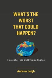 book What's the Worst That Could Happen? Existential Risk and Extreme Politics