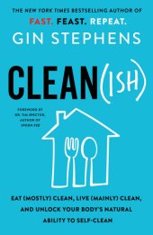 book Clean(ish): Eat (Mostly) Clean, Live (Mainly) Clean, and Unlock Your Body's Natural Ability to Self-Clean