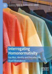 book Interrogating Homonormativity : Gay Men, Identity and Everyday Life