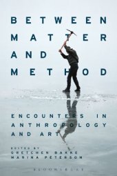 book Between Matter and Method: Encounters In Anthropology and Art