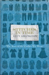 book Stitches in Time: The Story of the Clothes We Wear