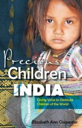 book Precious Children of India: Giving Voice to Destitute Children of the World