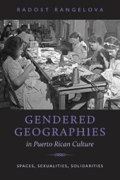 book Gendered Geographies in Puerto Rican Culture: Spaces, Sexualities, Solidarities