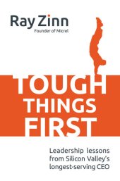 book Tough Things First: Leadership Lessons from Silicon Valley's Longest Serving CEO