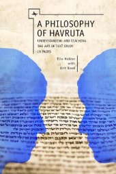 book A Philosophy of Havruta: Understanding and Teaching the Art of Text Study in Pairs