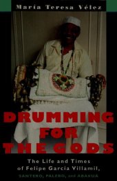 book Drumming for the gods: The life and times of Felipe García Villamil, santero, palero, and abakuá