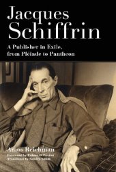 book Jacques Schiffrin: A Publisher in Exile, from Pléiade to Pantheon