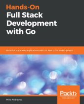 book Hands-On Full Stack Development with Go : Build Full Stack Web Applications with Go, React, Gin, and GopherJS