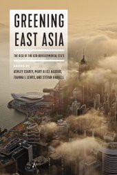 book Greening East Asia: The Rise of the Eco-Developmental State