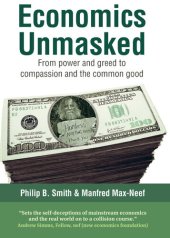 book Economics Unmasked: From Power and Greed to Compassion and the Common Good