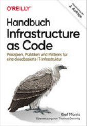 book Handbuch Infrastructure as Code: Prinzipien, Praktiken und Patterns für eine cloudbasierte IT-Infrastruktur